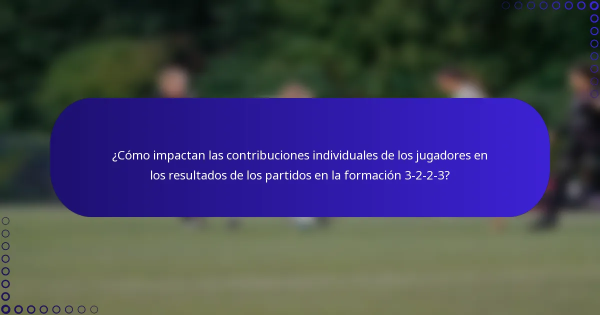 ¿Cómo impactan las contribuciones individuales de los jugadores en los resultados de los partidos en la formación 3-2-2-3?