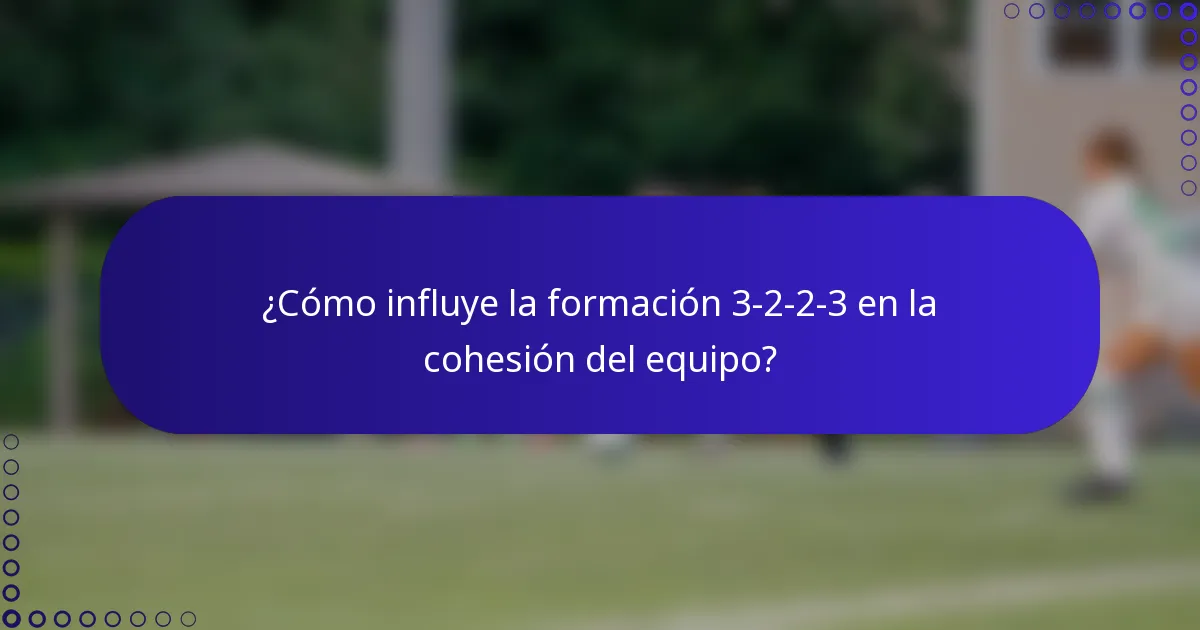 ¿Cómo influye la formación 3-2-2-3 en la cohesión del equipo?