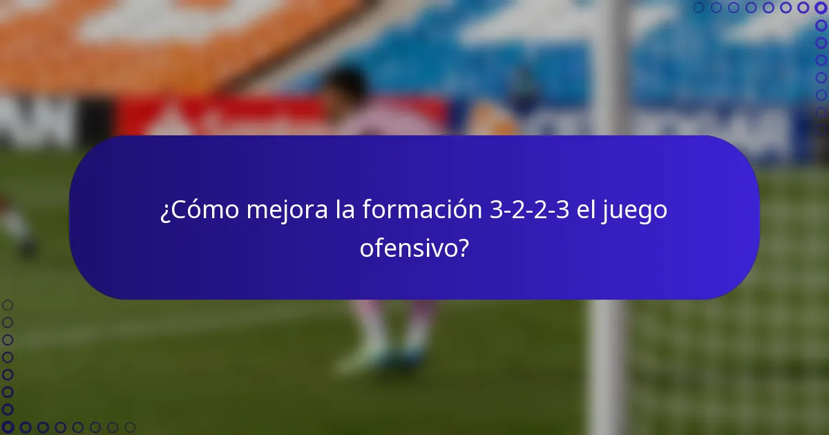 ¿Cómo mejora la formación 3-2-2-3 el juego ofensivo?