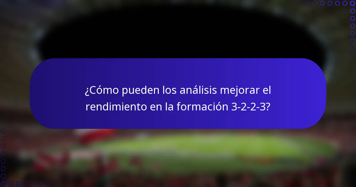 ¿Cómo pueden los análisis mejorar el rendimiento en la formación 3-2-2-3?