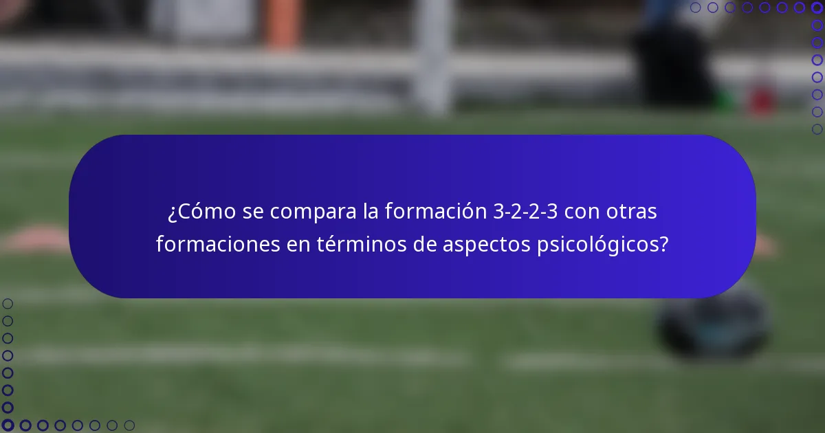 ¿Cómo se compara la formación 3-2-2-3 con otras formaciones en términos de aspectos psicológicos?
