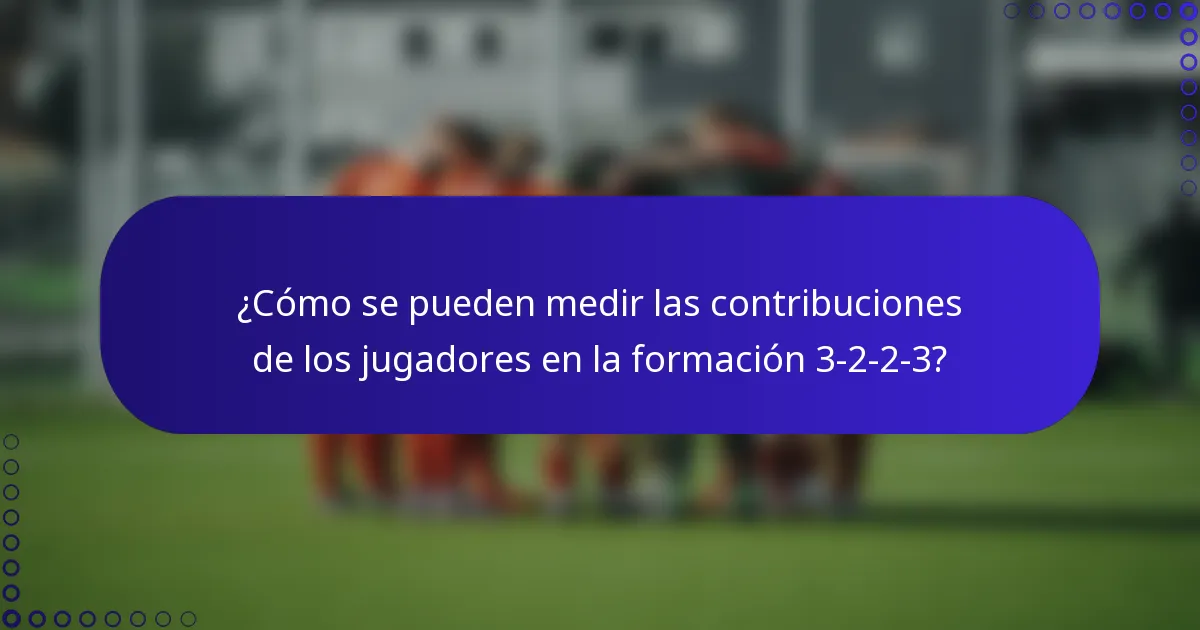 ¿Cómo se pueden medir las contribuciones de los jugadores en la formación 3-2-2-3?