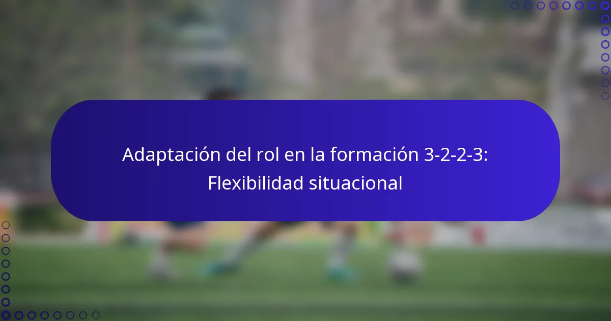 Adaptación del rol en la formación 3-2-2-3: Flexibilidad situacional