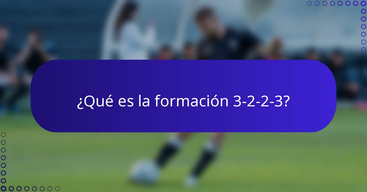 ¿Qué es la formación 3-2-2-3?