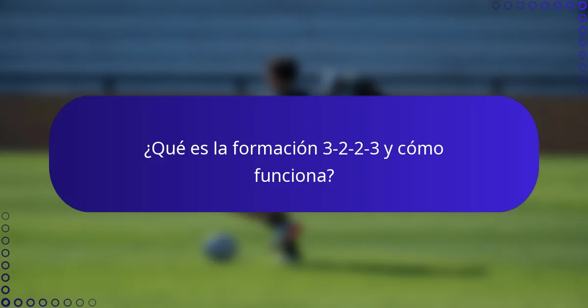 ¿Qué es la formación 3-2-2-3 y cómo funciona?