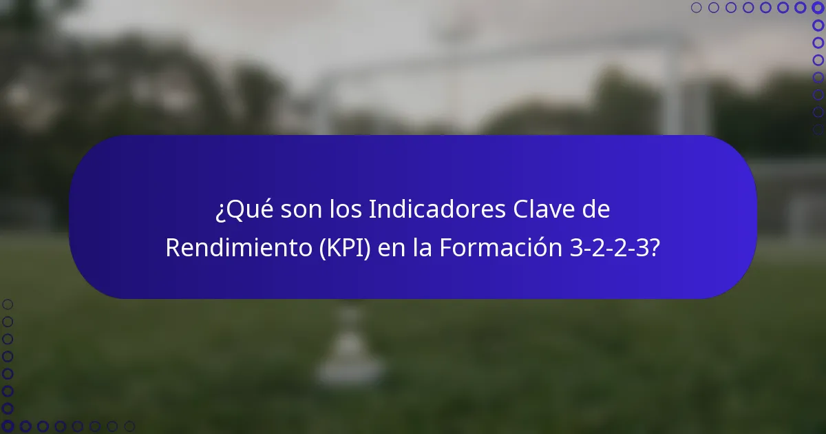 ¿Qué son los Indicadores Clave de Rendimiento (KPI) en la Formación 3-2-2-3?